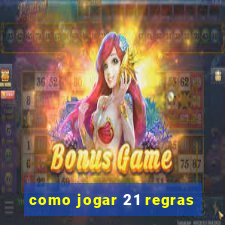 como jogar 21 regras